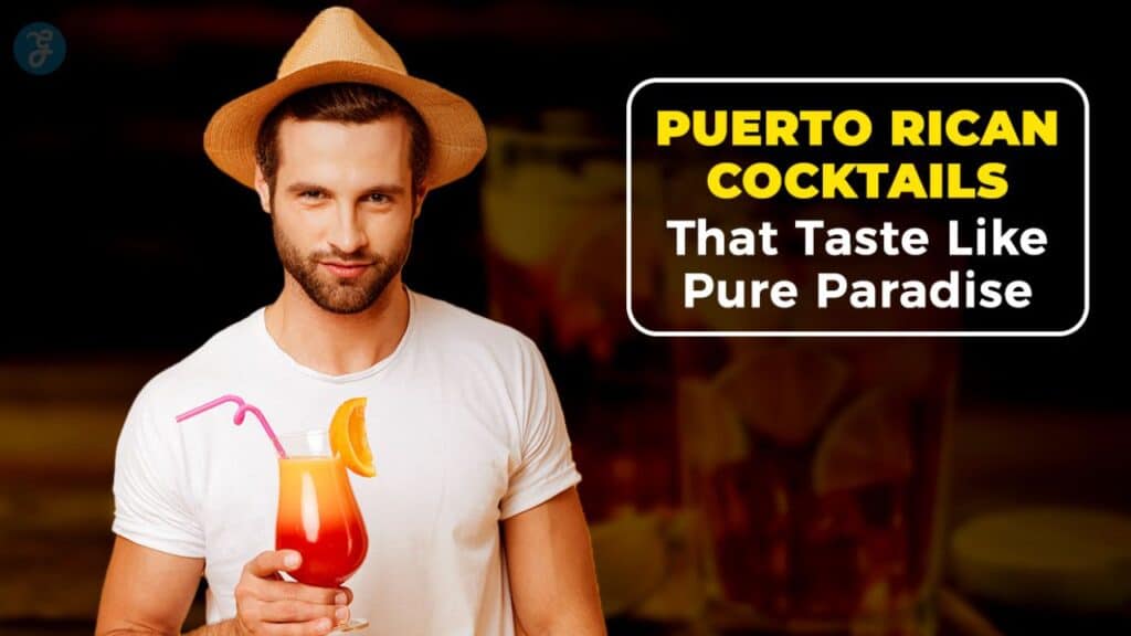Puerto Rican Cocktails That Taste Like Pure Paradise
