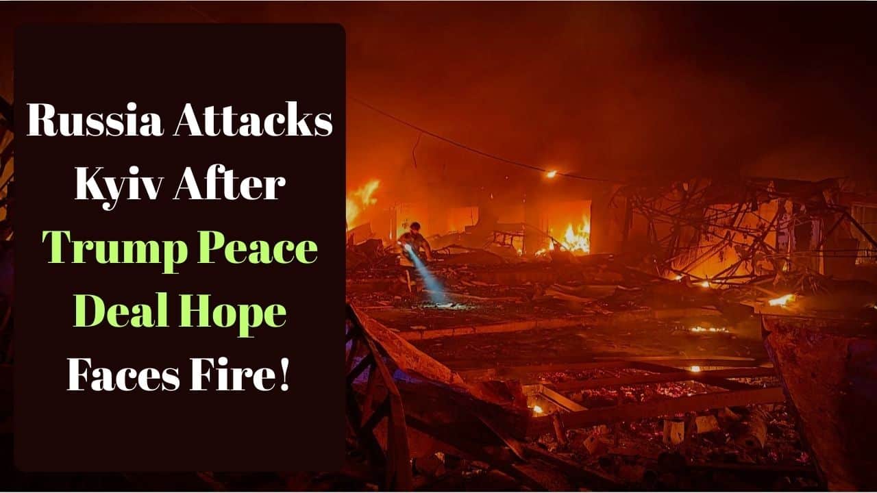 Russia attacks Kyiv after trump peace deal hope