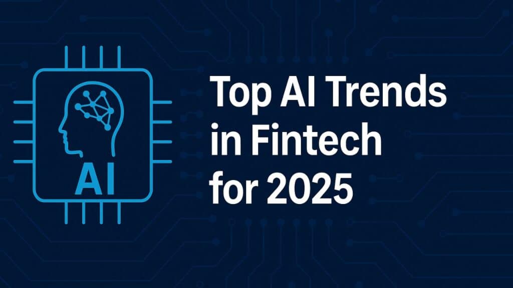 Top AI Trends in Fintech for 2025