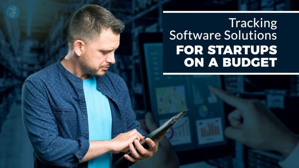 Tracking Software Solutions for Startups on a Budget