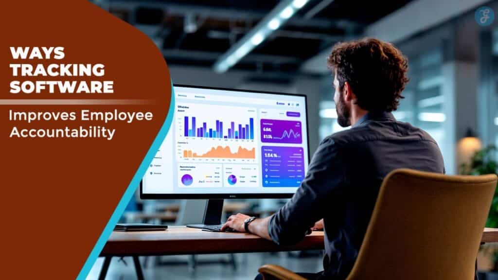 Ways Tracking Software Improves Employee Accountability