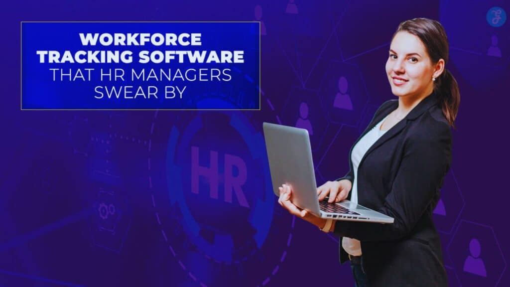 Workforce Tracking Software That HR Managers Swear By