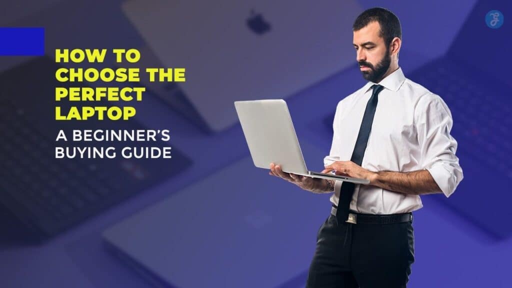how to choose the perfect laptop