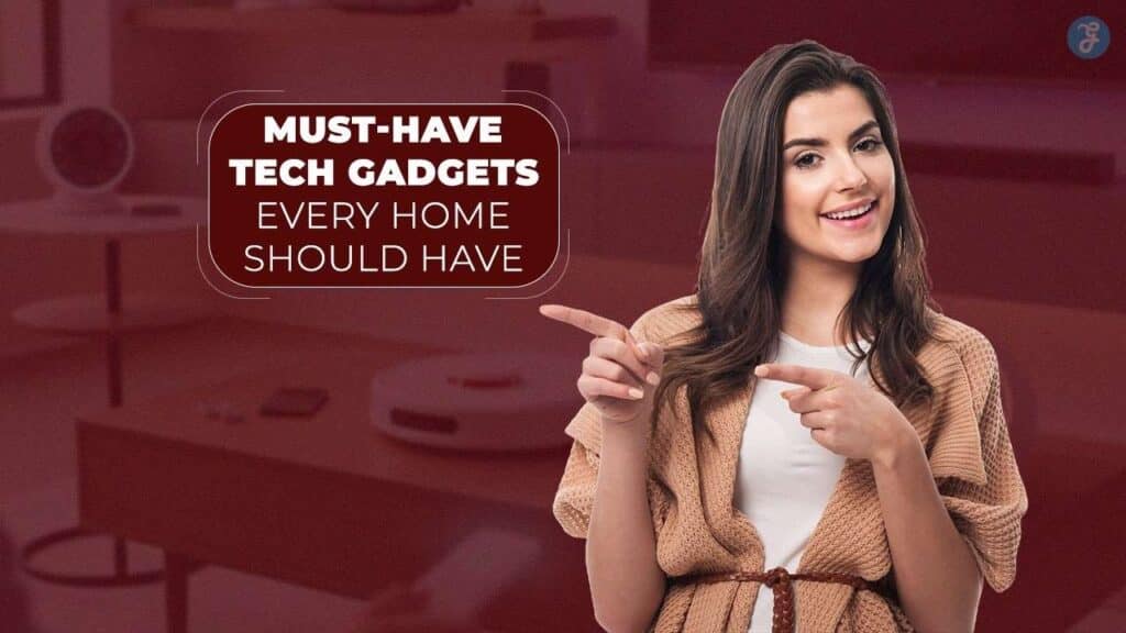 must-have tech gadgets every home should have