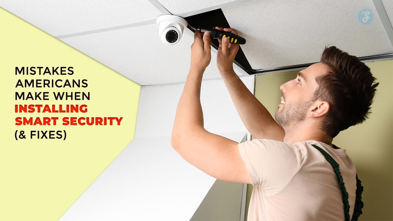 Smart Home Security Installation Mistakes in America