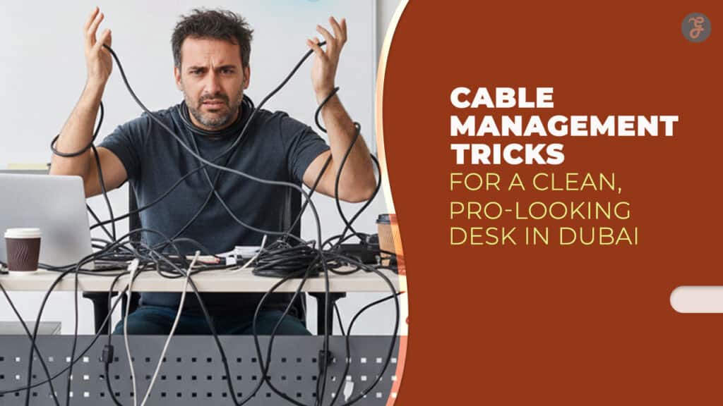 14 Cable-Management Tricks for a Clean, Pro-Looking Desk in Dubai