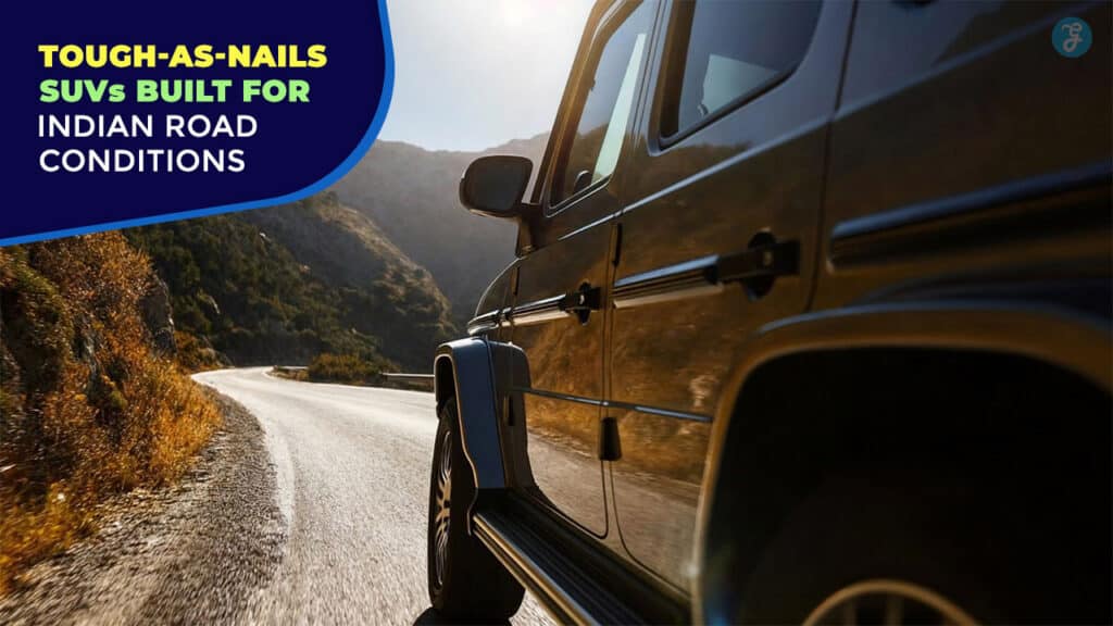 7 Tough-as-Nails SUVs Built for Indian Road Conditions