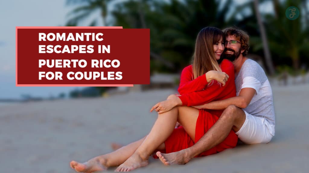 Romantic Escapes in Puerto Rico for Couples
