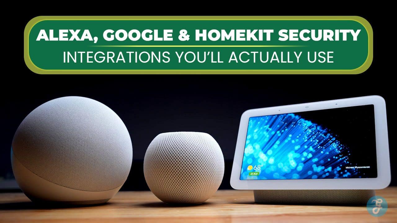 Alexa Google HomeKit Security Integrations