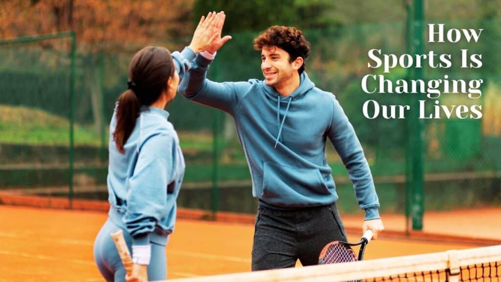 How sports is changing our lives
