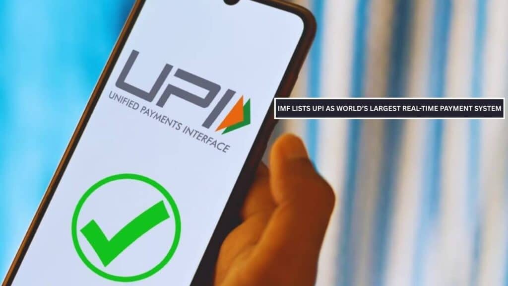 IMF lists UPI as world’s largest real time payment system