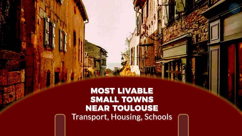 Most Livable Small Towns Near Toulouse