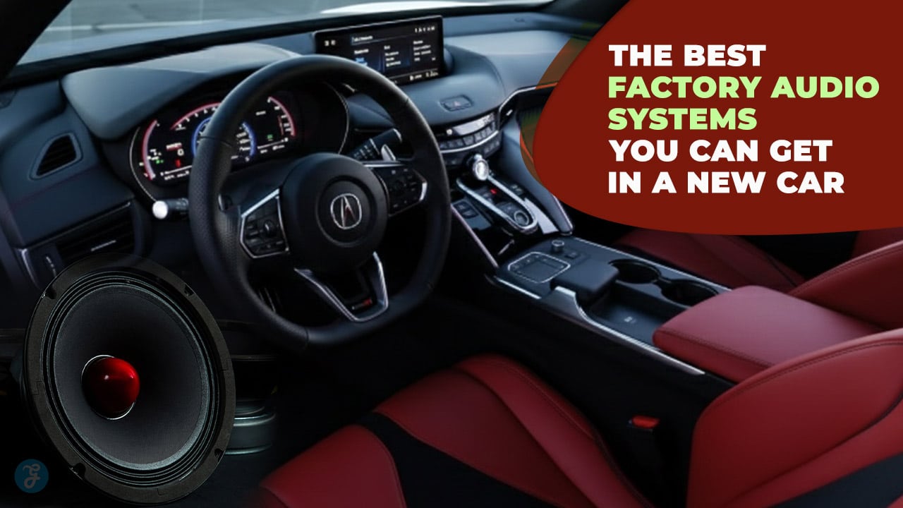 The 10 Best Factory Audio Systems You Can Get in a New Car