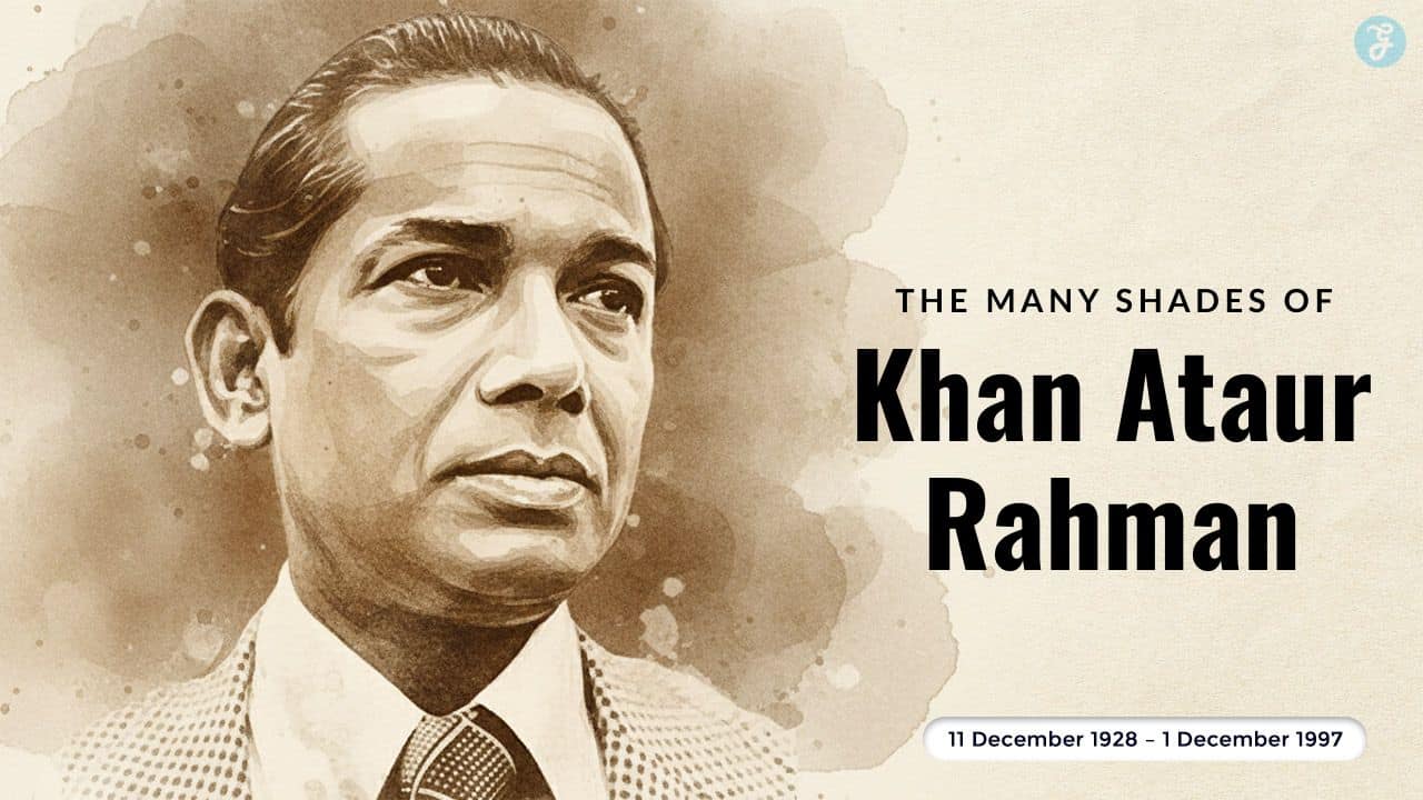 The Many Shades of Khan Ataur Rahman