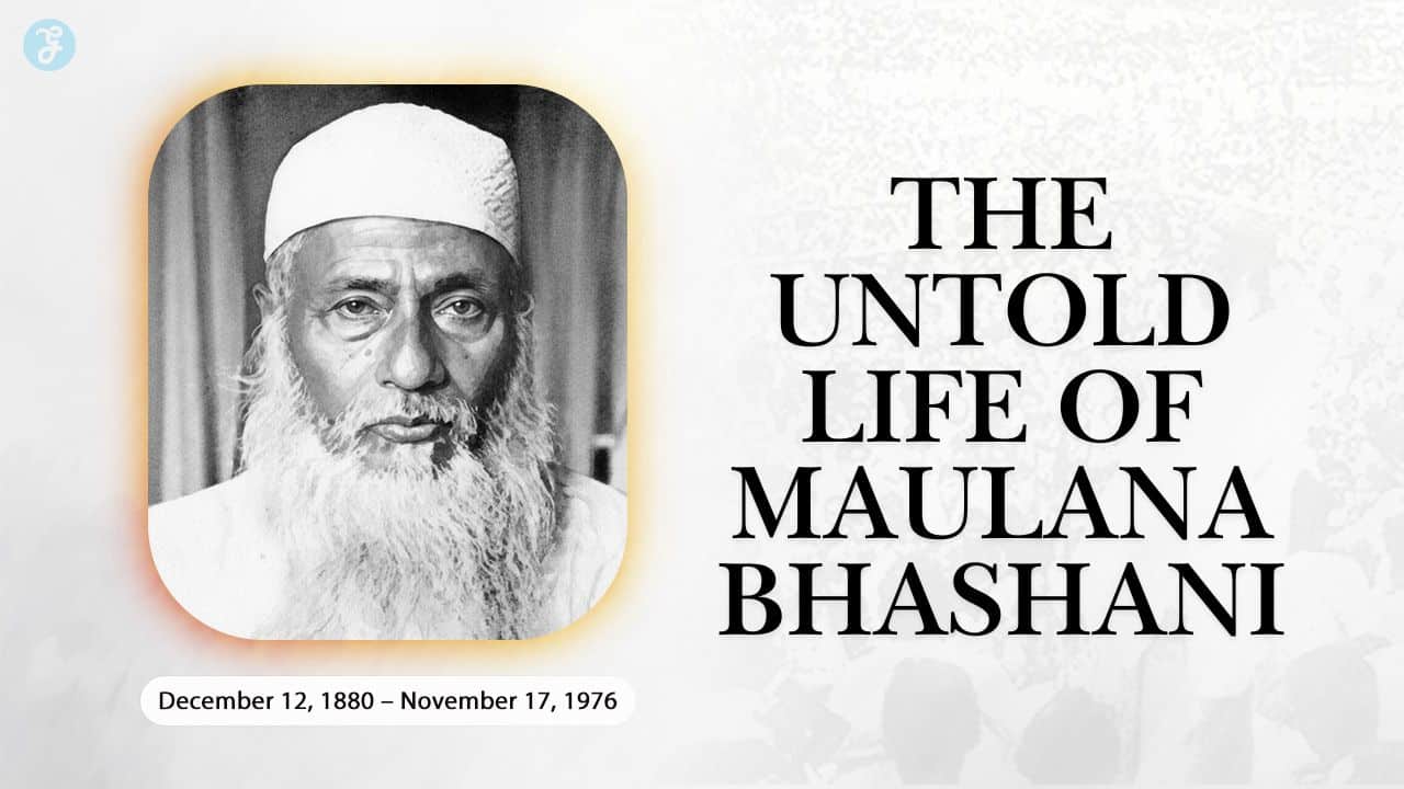 The Untold Life of Maulana Bhashani