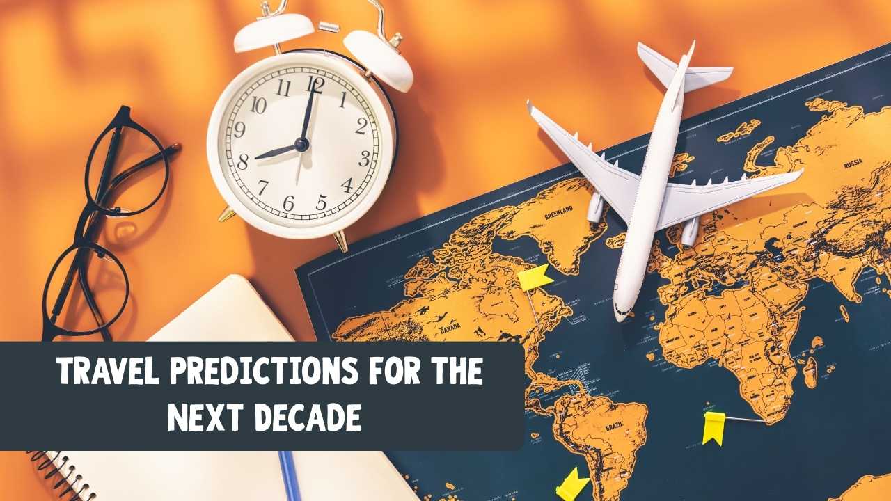 travel predictions for the next decade