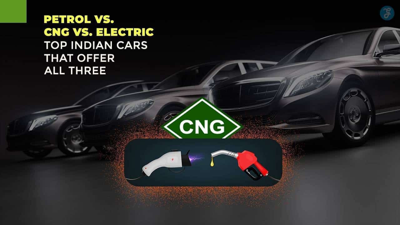 Cars With Petrol CNG and Electric Options
