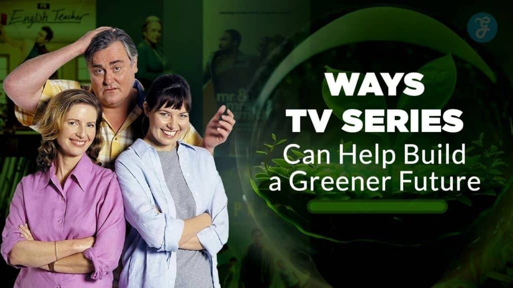 tv Series Can Help Build a Greener Future