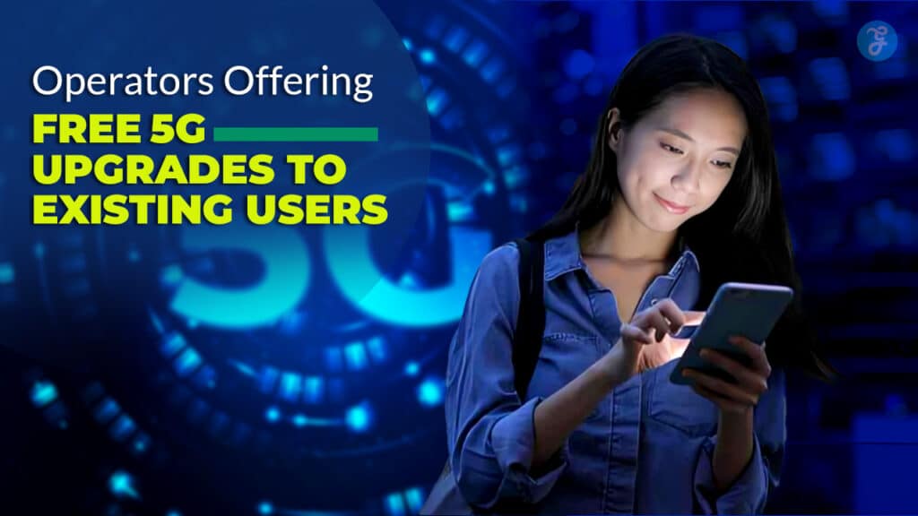 10 Operators Offering Free 5G Upgrades to Existing Users