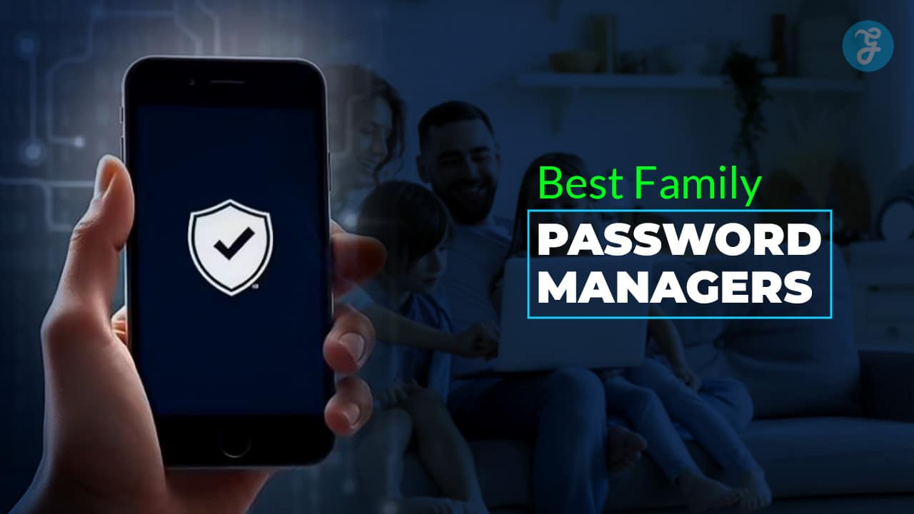 10 Top-Rated Password Managers with Family Plans (Ranked)