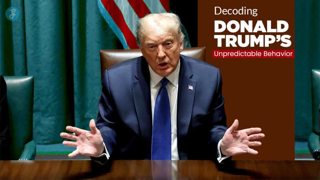 Donald Trump’s unpredictable behavior