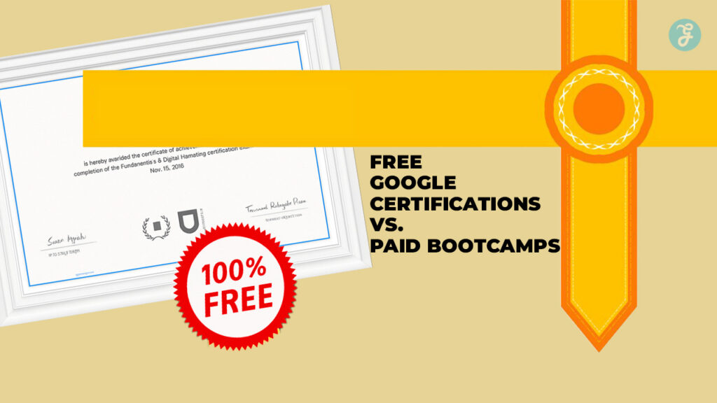 Free Google Certifications vs Paid Bootcamps