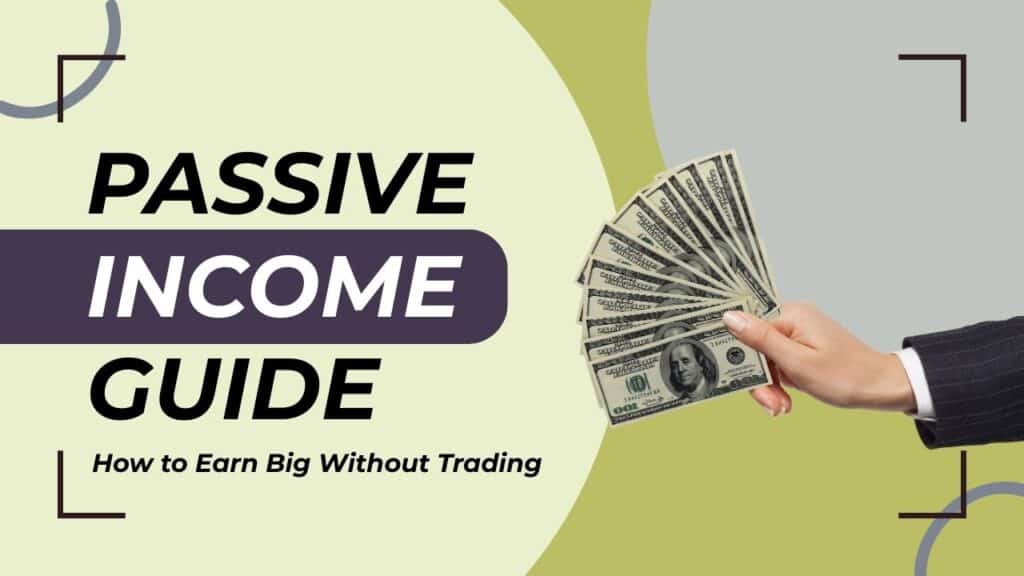 How to Earn Passive Income Without Trading