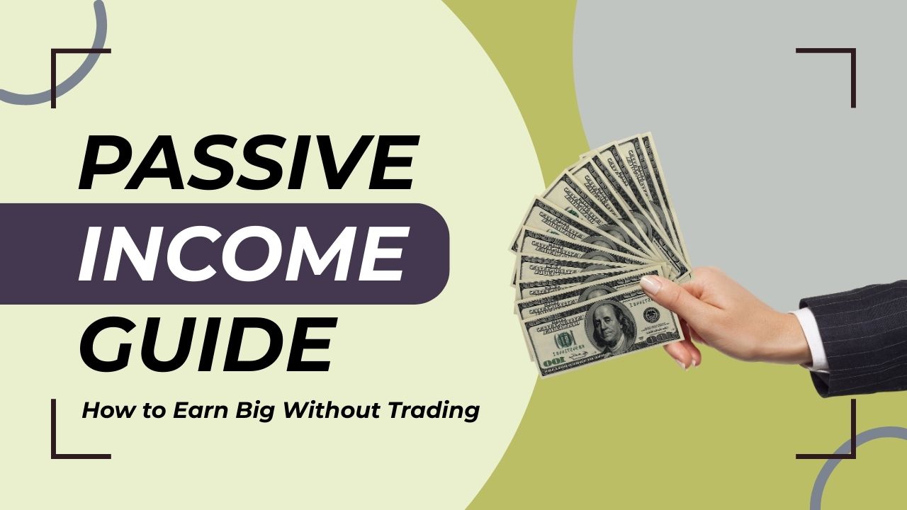 How to Earn Passive Income Without Trading