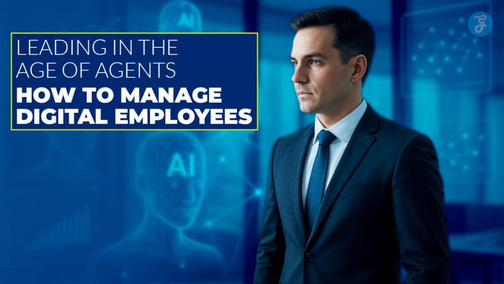 Leading in the Age of Agents How to Manage Digital Employees