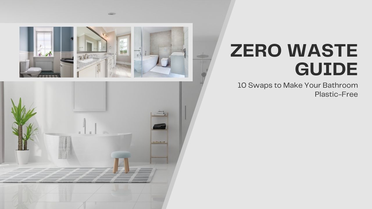 Plastic Free Bathroom Swaps for 2026