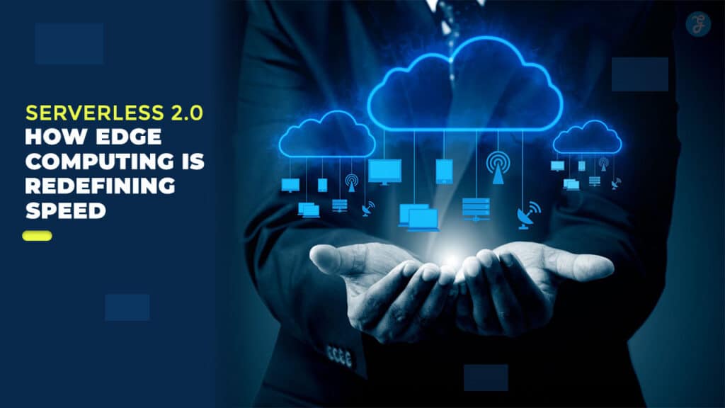 What Is Serverless 2.0: The Future of Edge Computing