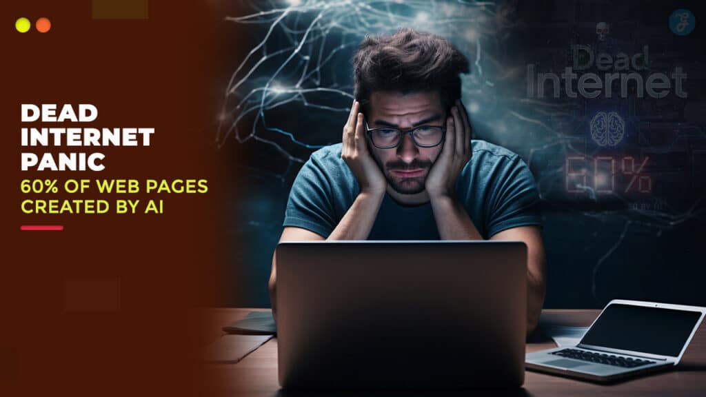 The Dead Internet Panic Report Claims 60% of Web Content is Now AI-Generated