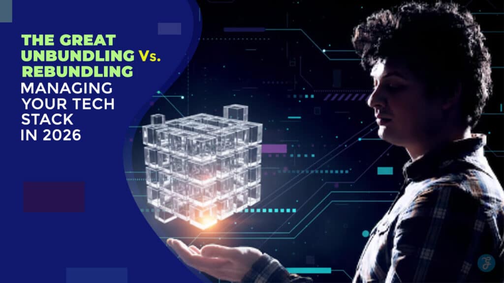 The Great Unbundling vs Rebundling Managing Your Tech Stack in 2026