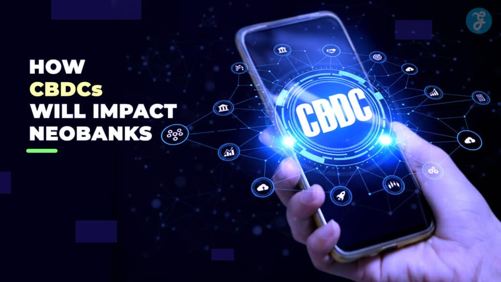 The Impact of CBDCs (Central Bank Digital Currencies) on Neobanks