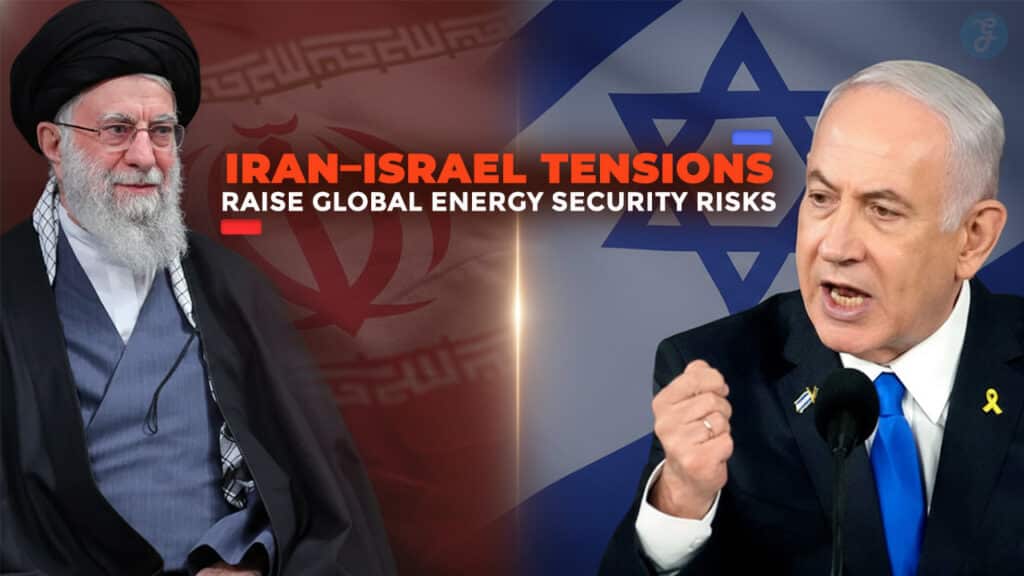 The Iran-Israel Brinkmanship Escalation Risks and Global Energy Security