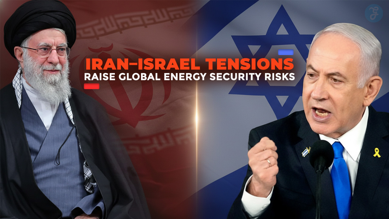 The Iran-Israel Brinkmanship Escalation Risks and Global Energy Security