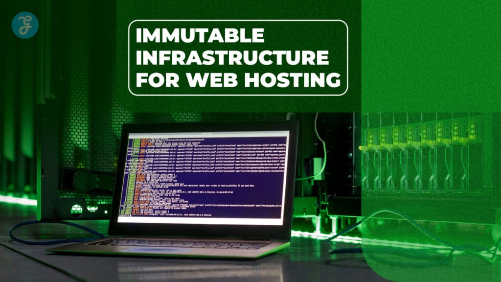 Power of Immutable Infrastructure for Web Hosting