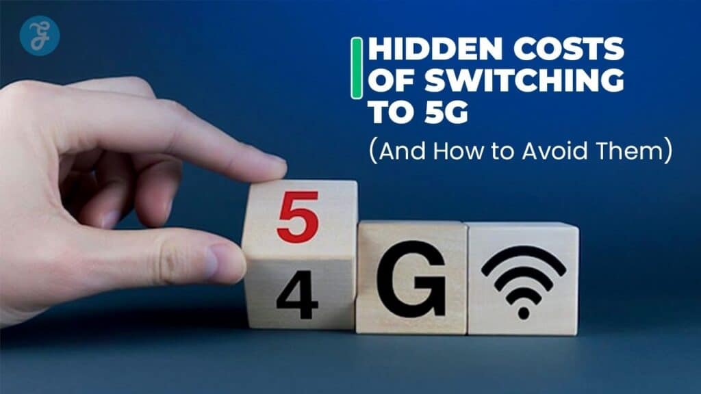 hidden costs of switching to 5G