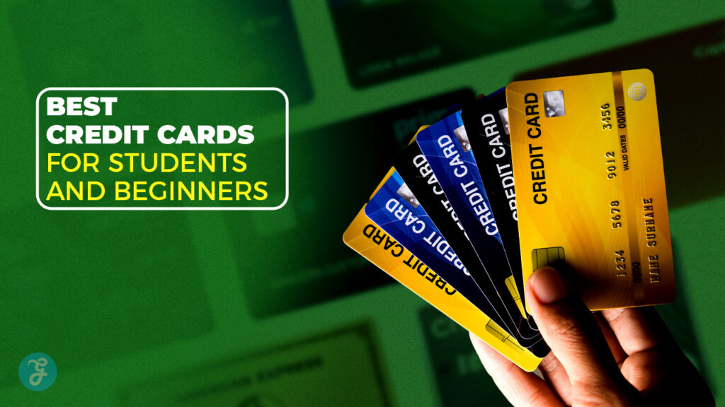 7 Best Credit Cards for Students and Beginners