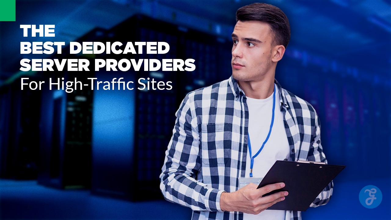 Best dedicated server providers for high-traffic sites