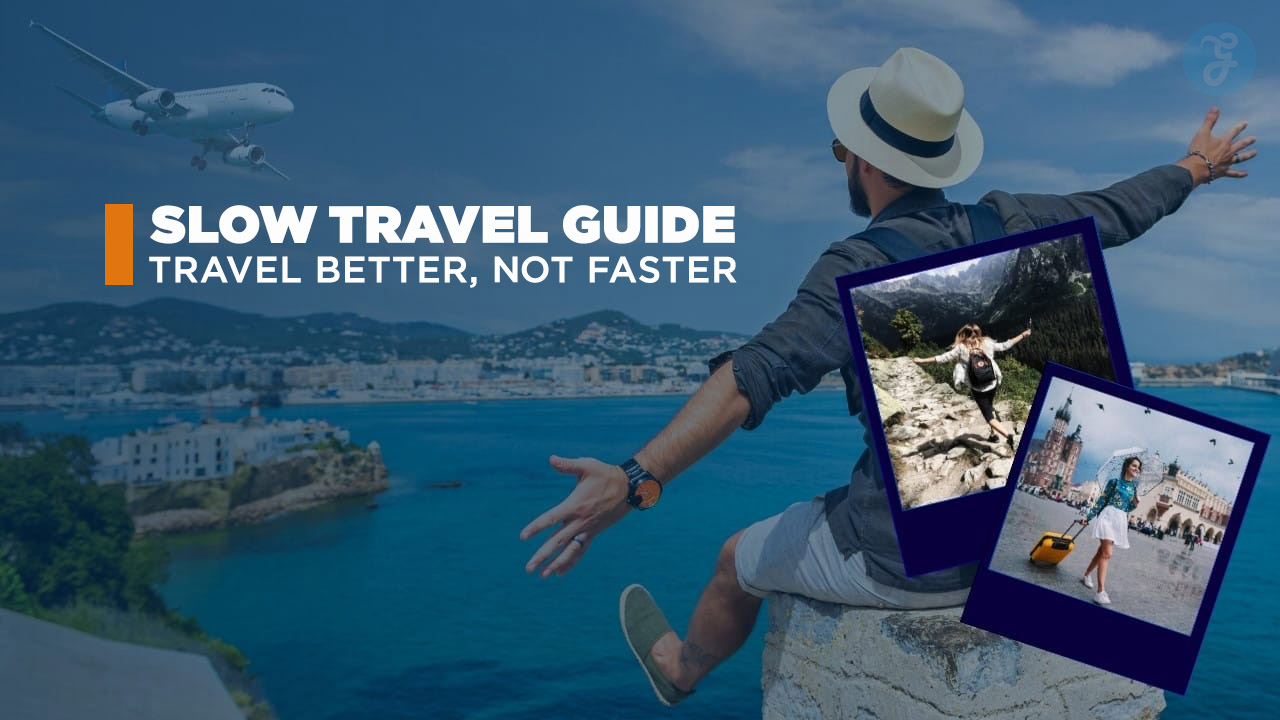 The Slow Travel Mindset Quality Over Quantity