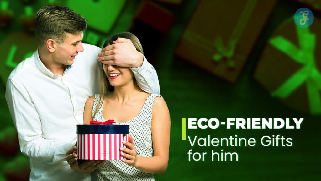 Eco-Friendly Valentine’s Day Gifts For Him