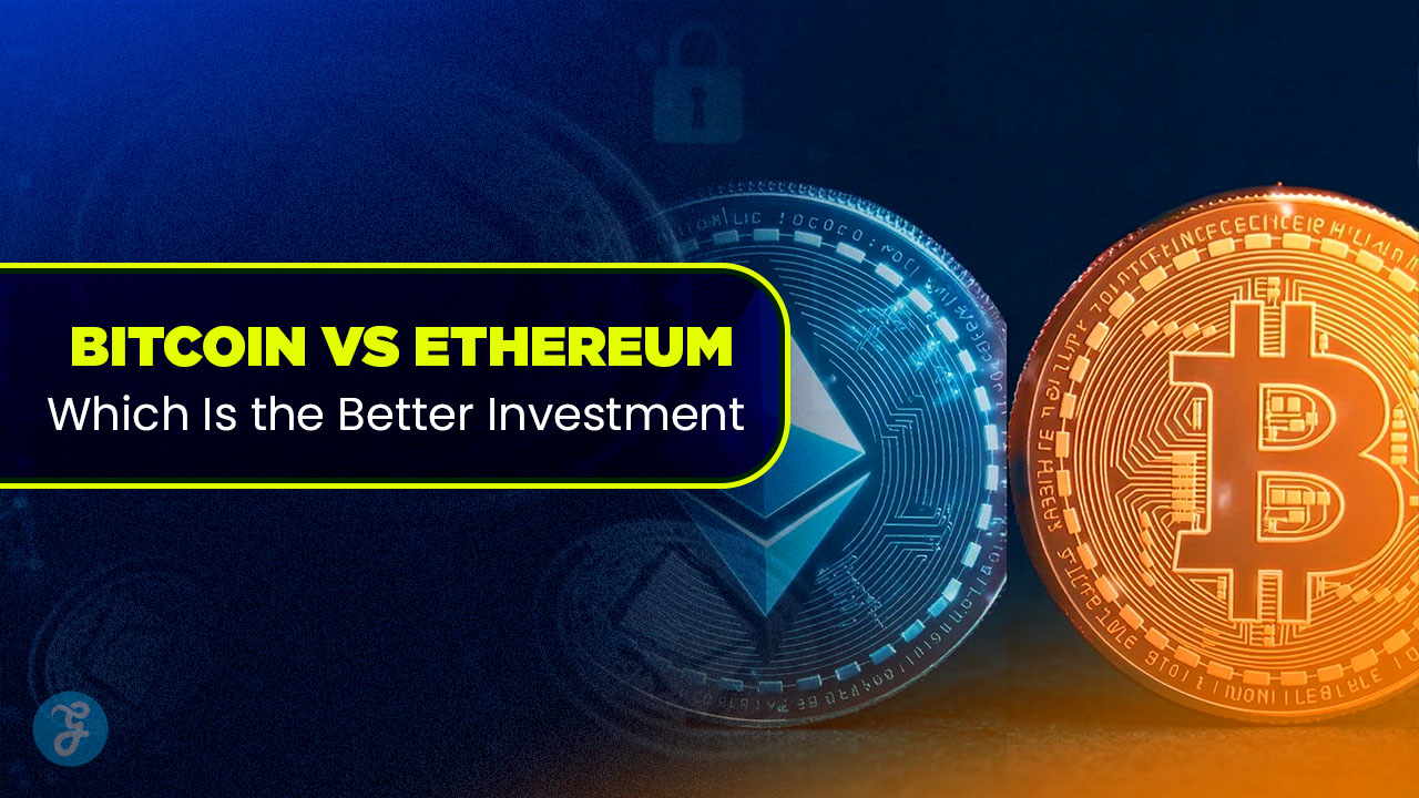 Bitcoin vs Ethereum Which Is the Better Investment in 2025