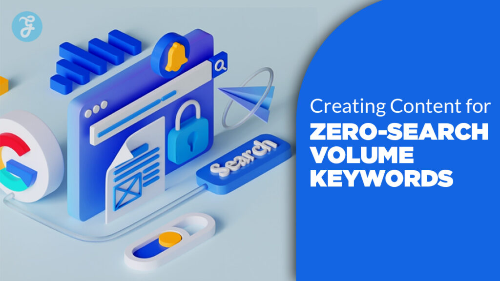 Creating Content for Zero-Search Volume Keywords