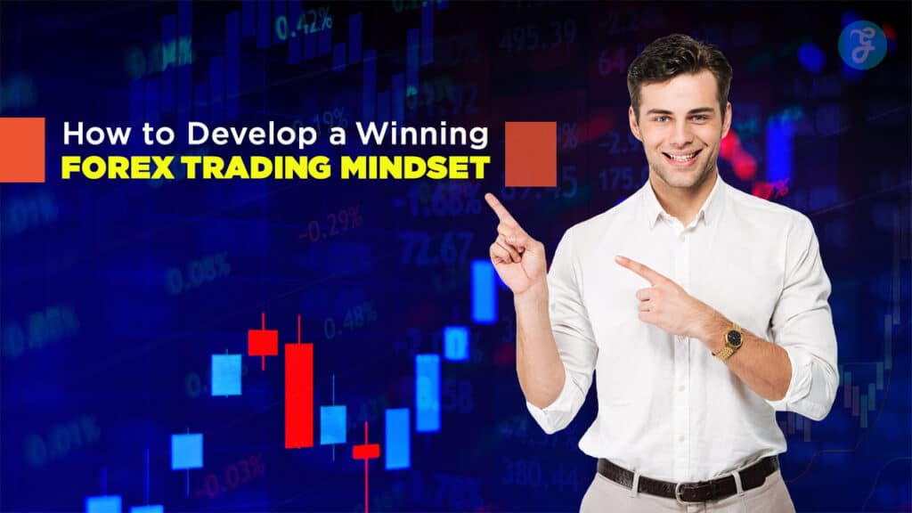 How to Develop a Winning Forex Trading Mindset